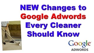 Changes to Google Adwords Every Cleaning Company Should Know