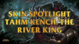 Tahm Kench, The River King Skin Spotlight