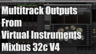 Multitrack Outputs From Your Virtual Instrument  Harrison Mixbus & 32c V4