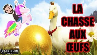 BLACK DÉSERT ONLINE FR | LA CHASSE AUX ŒUFS