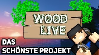 DAS SCHÖNSTE PROJEKT  - Minecraft Wood Live  01