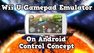 Wii U Gamepad Emulator on Android Control Concept