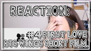 Reaction: BTS WINGS Short Film #4 FIRST LOVE.