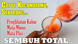 TAK ADA YANG TAHU... MATA KABUR AKAN TERANG KEMBALI SETELAH MENGONSUMSI INI