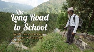The Long Road to School. Nepal’s oldest schoolboy, on a quest to finally finish his classes.