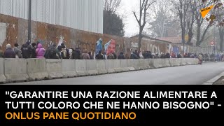 "Garantire una razione alimentare a tutti coloro che ne hanno bisogno" - ONLUS Pane Quotidiano