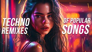 Techno Remixes of Popular Songs 2023 - Techno Mix 2023 - TikTok Techno Remix