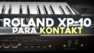 Roland XP-10 para Kontakt .NKI por Laureano Larsen
