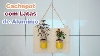 DIY Cachepot com Latas de alumínio