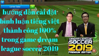 Hướng dẫn cài đặt bình luận tiếng việt trong game dream league soccer 2019