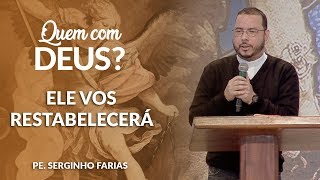 Ele vos restabelecerá - Pe. Serginho Farias  (08/09/18)