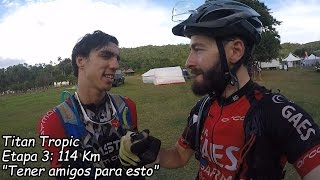Titan Tropic Etapa 3: 114km "Tener amigos para esto"