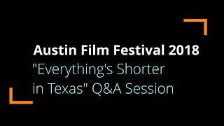 AFF 2018 - Everything's Shorter in Texas Q&A