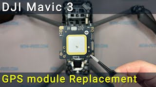 DJI Mavic 3 GPS Replacement. How to fix navigation system error.