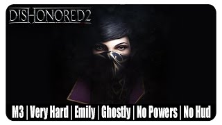 Dishonored 2-TGD-M3-Emily(Nihilist/Ghostly/Merciful/No Hud/No Crosshair)