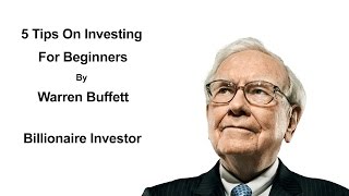 5 Tips On Investing For Beginners By Warren Buffett - Warren Buffett Investment Strategy