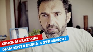 Email Marketing - Diamanti o pesca a strascico?