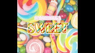 GAZIROVKA - Sweet