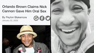 NICK CANNON respond to Orlando Brown claims he gave him oral sex