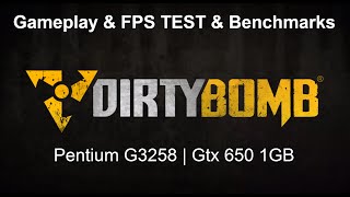 Dirty Bomb FPS test + Min/Avg/Max Fps Benchmarks | Pentium G3258 | Gtx 650 1GB