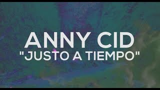 Anny Cid - Justo a Tiempo - Oficial Lyric