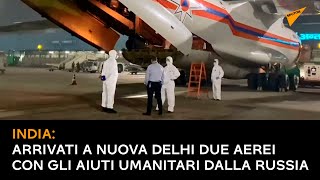 India: arrivati a Nuova Delhi due aerei con gli aiuti umanitari dalla Russia