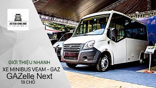 [VIMS 2017] I GIỚI THIỆU NHANH XE MINIBUS VEAM - GAZ "GAZelle Next" (18 CHỖ)