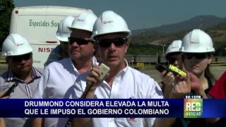 Drummond considera muy alta multa impuesta por el gobierno