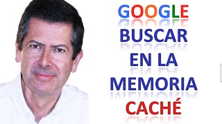 Google Búsqueda Memoria Caché