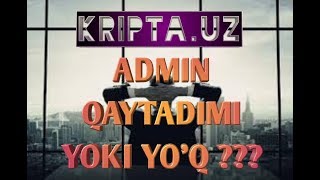 KRIPTA.UZ ADMINI QAYTADIMI YOKI YO"Q ????