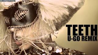 Lady Gaga - Teeth (U-Go Mix)