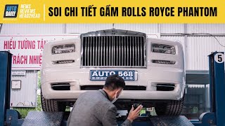 Soi chi tiết gầm Rolls Royce Phantom giá 30 tỷ đồng