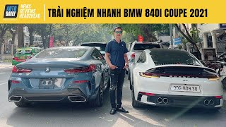 Trải nghiệm nhanh BMW 840i Coupe 2021 đầu tiên tại Việt Nam