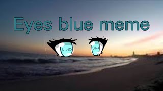 Eyes blue meme |gacha life |gift for Clara kitty /meh bff ❤️