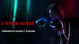 Rachel F. Williams -- I Work Alone ( BADASSERY MUSIC )