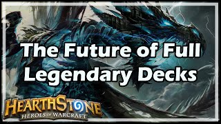 [Hearthstone] The Future of Full Legendary Decks