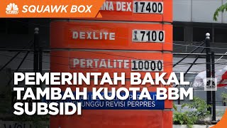 Pemerintah Putuskan Tambah Kuota BBM Subsidi 2022
