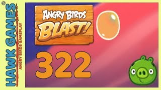Angry Birds Blast Level 322 - 3 Stars Walkthrough, No Boosters
