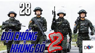 ĐỘI CHỐNG KHỦNG BỐ LIỆP ẢNH Phần 2 | Tập 28 | Phim Hành Động TQ