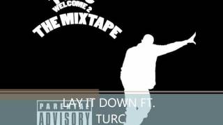 Lay It Down Ft. Turc (Revised Version)