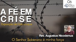 O Senhor Soberano é minha força | Rev. Augustus Nicodemus