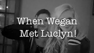 When Wegan Met Luclyn!!