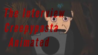 The Interview Creepypasta: ANIMATED!