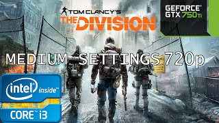 Tom Clancy's The Division Benchmark - Medium Settings - i3 2120 - GTX 750 Ti - 6GB RAM - 720p