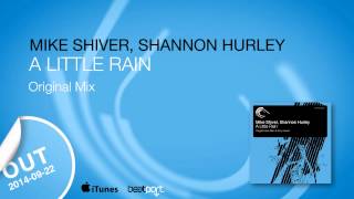 Mike Shiver, Shannon Hurley - A Little Rain (Original Mix)