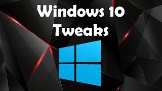 Windows 10 Tweaks