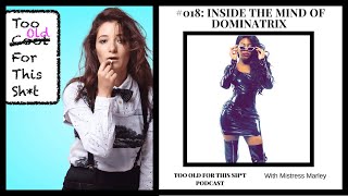 18. Inside the mind of a Pro Dominatrix with Mistress Marley