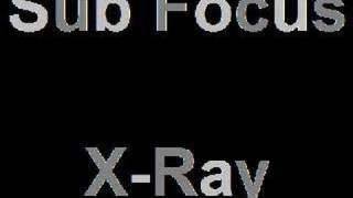 Sub Focus - X-Ray