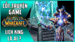 【World of Warcraft】Cốt Truyện Game #7 | Lich King Là Ai?