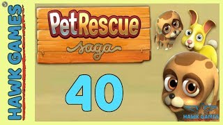 Pet Rescue Saga Level 40 - 3 Stars Walkthrough, No Boosters